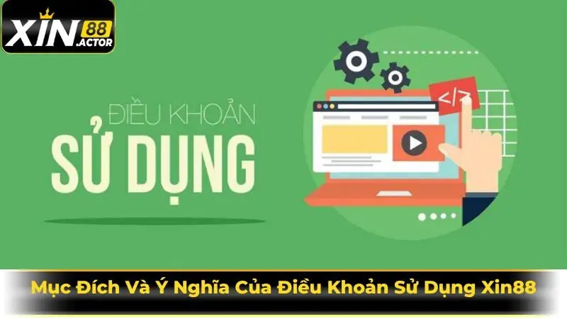 Mục Đích Và Ý Nghĩa Của Điều Khoản Sử Dụng Xin88