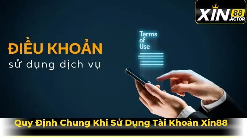 Quy Định Chung Khi Sử Dụng Tài Khoản Xin88