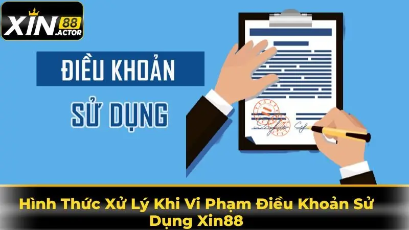 Hình Thức Xử Lý Khi Vi Phạm Điều Khoản Sử Dụng Xin88