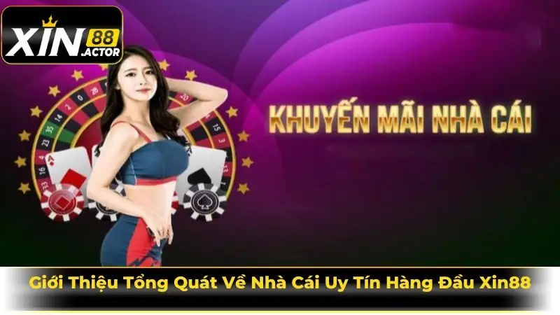 Giới Thiệu Tổng Quát Về Nhà Cái Uy Tín Hàng Đầu Xin88