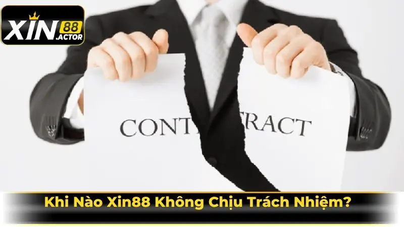 Khi Nào Xin88 Không Chịu Trách Nhiệm?