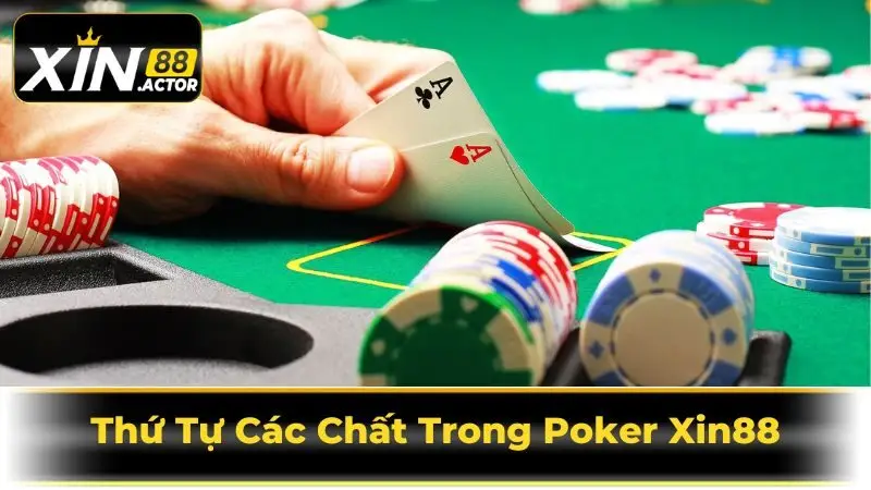 Thứ Tự Các Chất Trong Poker