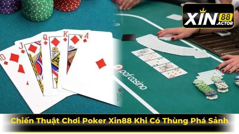 Chiến Thuật Chơi Poker Xin88 Khi Có Thùng Phá Sảnh