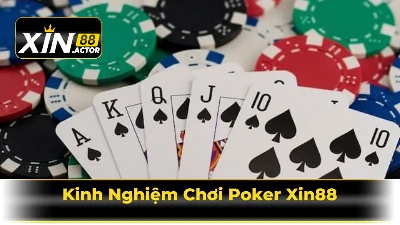 Kinh Nghiệm Chơi Poker Xin88 & Quản Lý Vốn