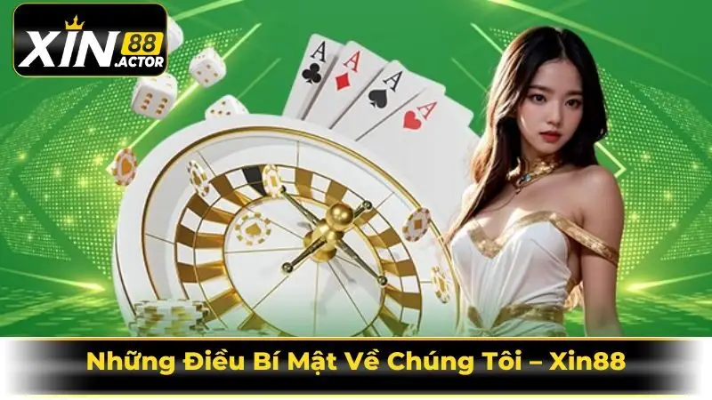 Những Điều Bí Mật Về Chúng Tôi – Xin88